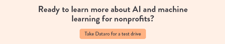 Dataro is a revolutionary way to implement artificial intelligence for nonprofits.
