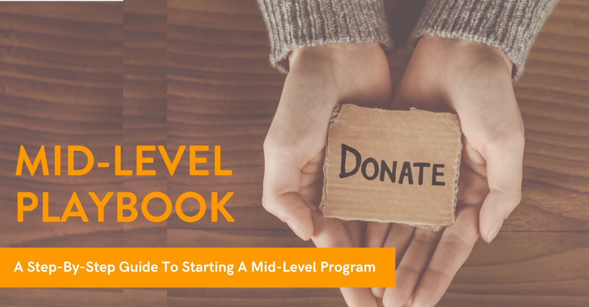 >How To Find Mid-Level Donors And Launch A Mid-Level Giving Program