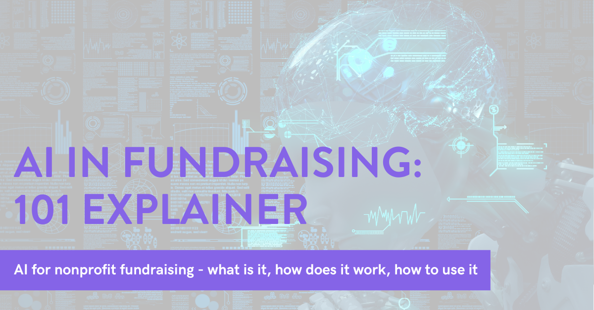 >AI in Fundraising 101 – What is it, how is it used, what’s ahead?