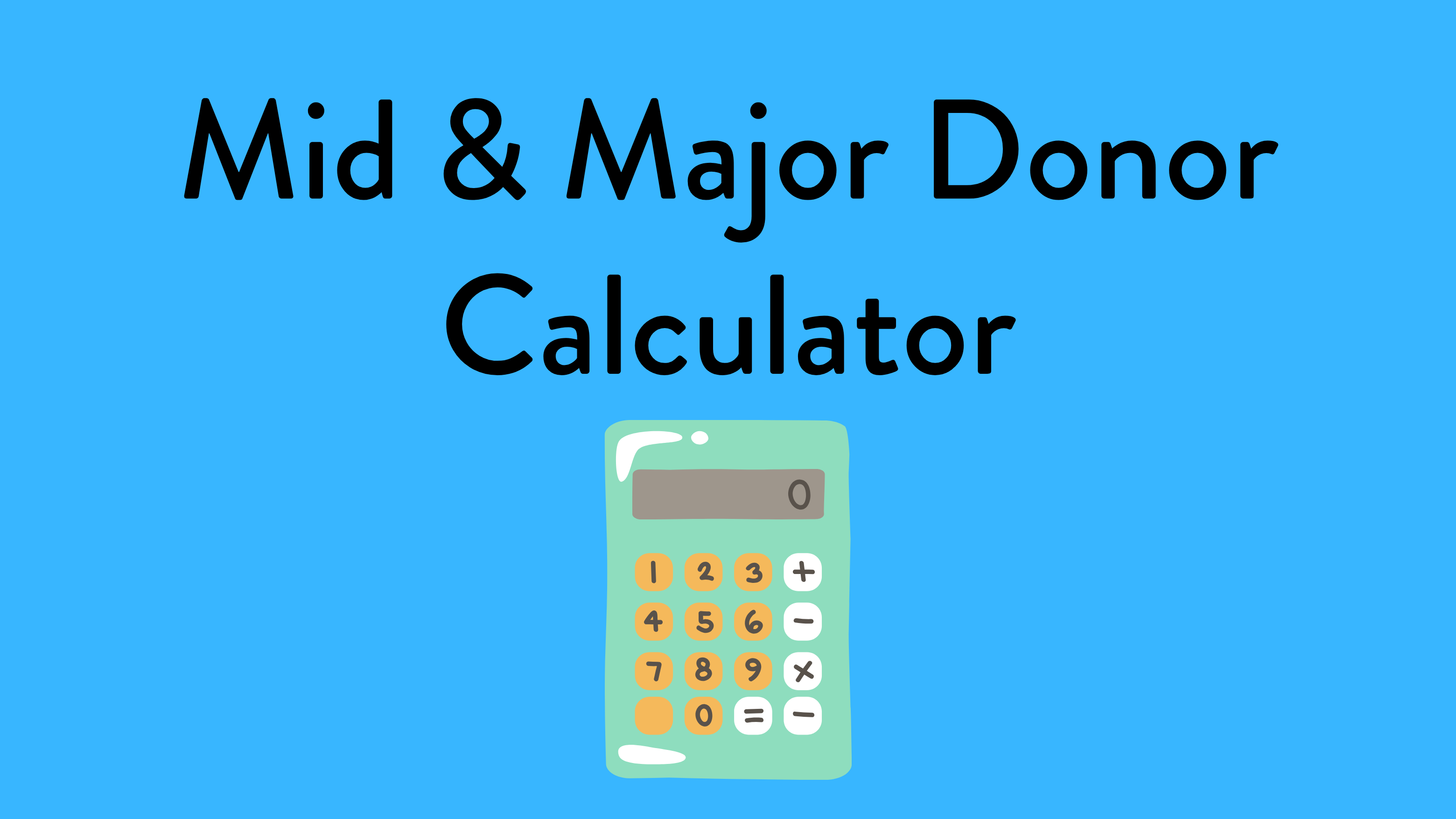 >Mid/Major Donor Journey Calculator