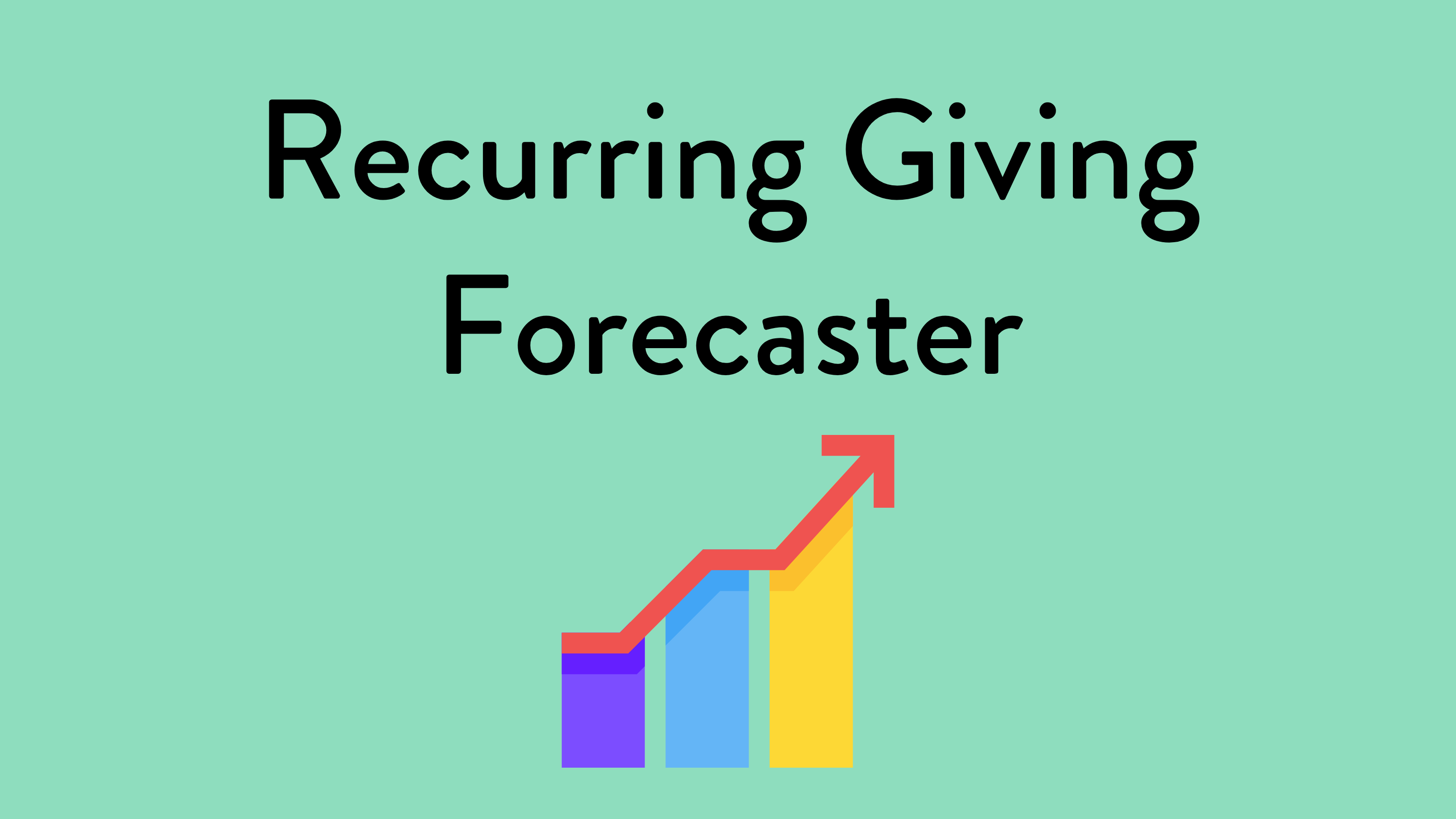 >Recurring Giving Forecaster