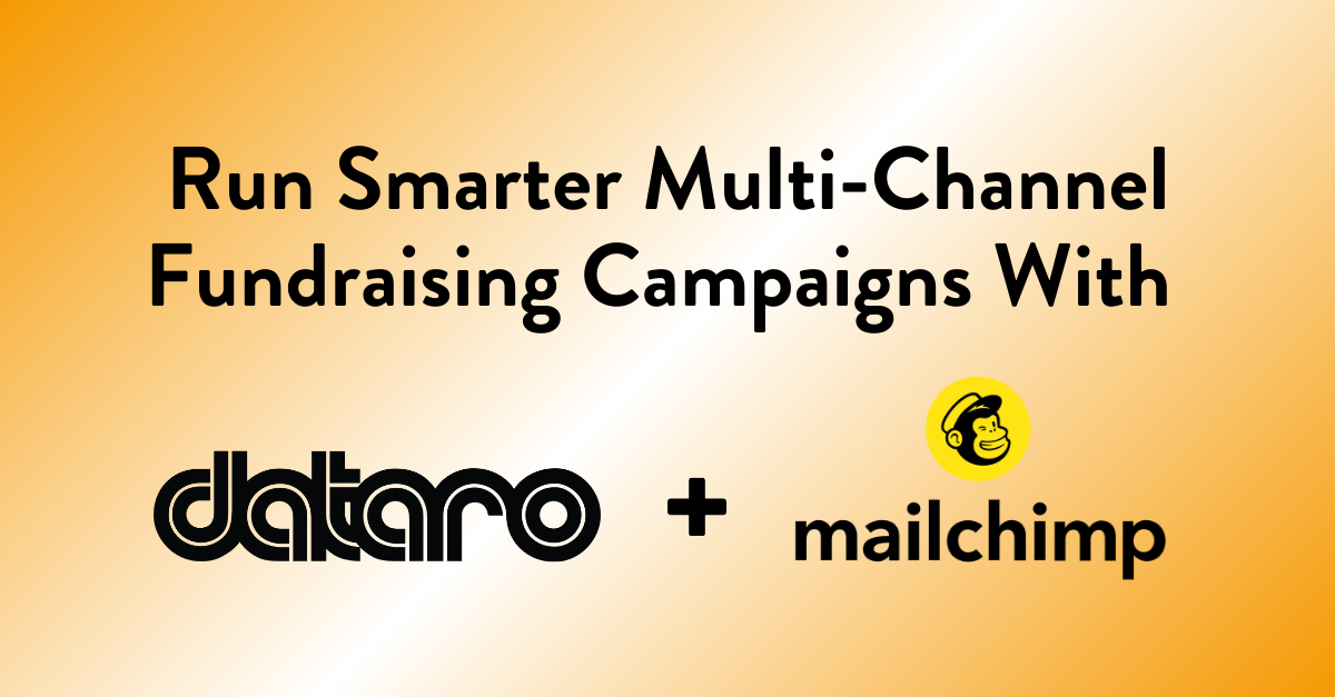 >Run Smarter Multi-Channel Fundraising Campaigns With Dataro + Mailchimp