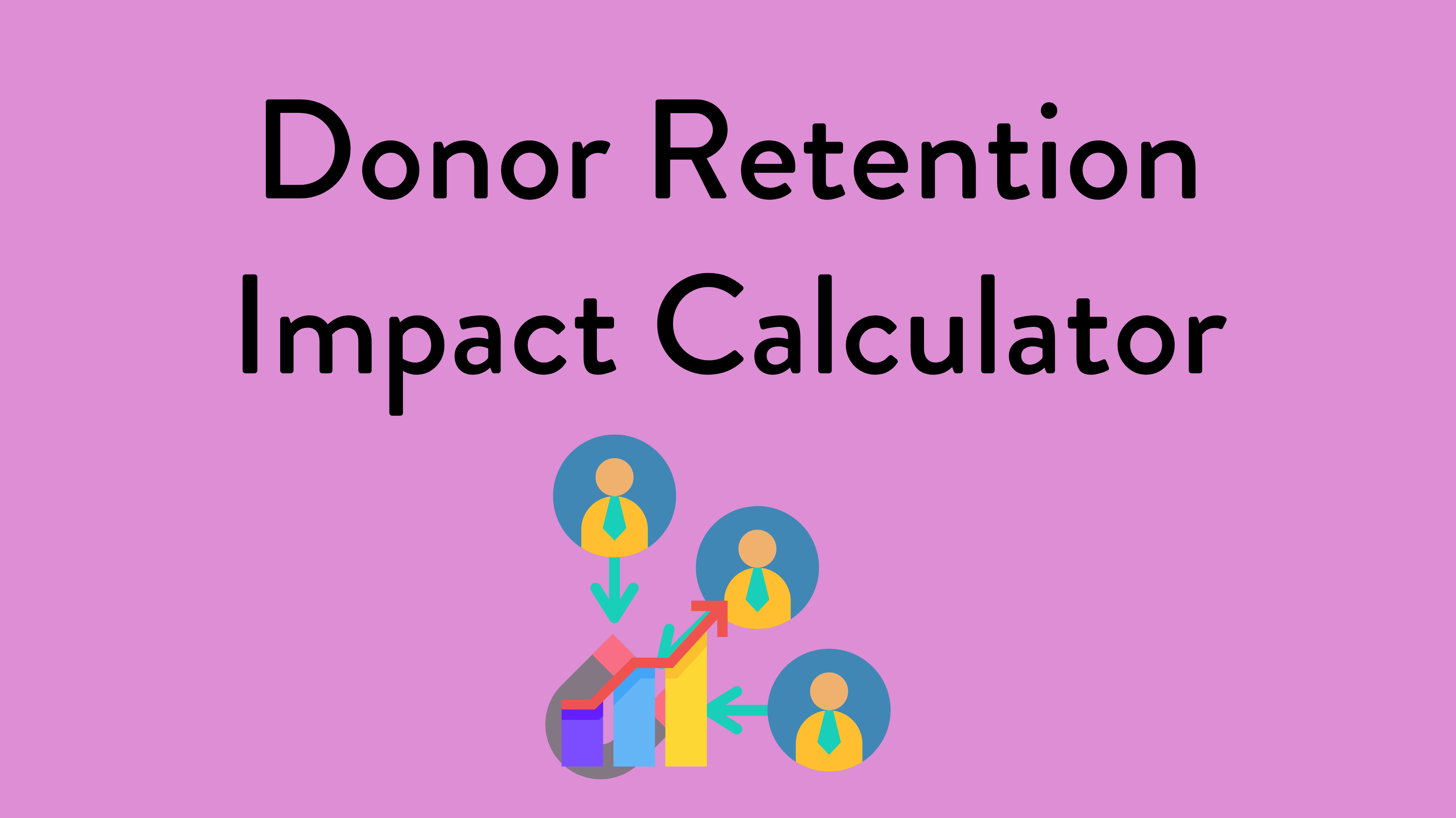 >Donor Retention Impact Calculator