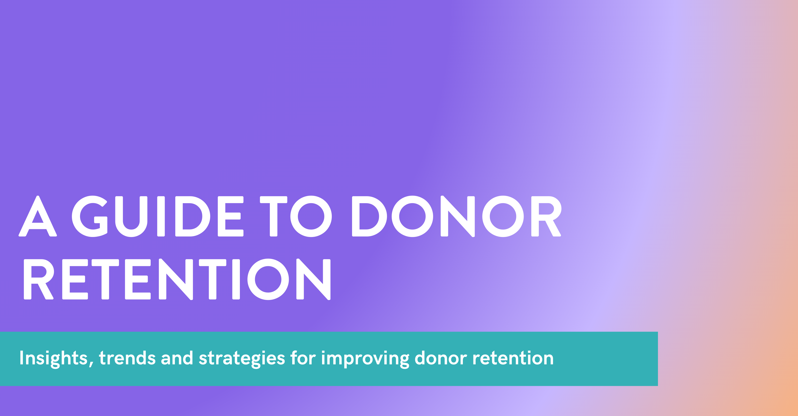 >How to Improve Donor Retention: Data Insights, Trends & Strategies for Nonprofits